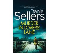 MURDER IN LOVERS' LANE an absolutely gripping crime mystery with a massive twist