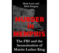 Murder in Memphis: The FBI and the Assassination of Martin Luther King