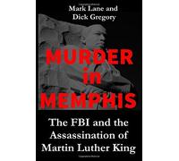 Murder in Memphis: The FBI and the Assassination of Martin Luther King by Mark Lane (February 18,2015)