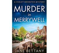 Murder in Merrywell: An utterly gripping and unputdownable cozy crime mystery series to read in 2025!: Book 1 (A Violet Brewster Mystery)
