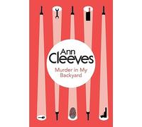 Murder in My Backyard: A Classic Murder Mystery Novel from the Author of the Bestselling Vera, Shetland and Venn Series (Inspector Ramsay, 2)