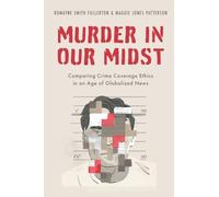 Murder in our Midst: Comparing Crime Coverage Ethics in an Age of Globalized News
