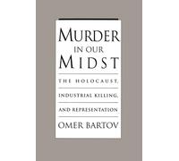 Bartov - Murder in Our Midst The Holocaust Industrial Killing and R - J555z