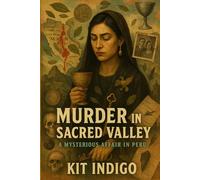 Murder in Sacred Valley: A Mysterious Affair in Peru (The Dream Noir Files)