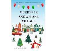 Murder In Snowflake Village: A Cozy Christmas Murder Mystery (The Morgan Sisters Sleuthing Club)
