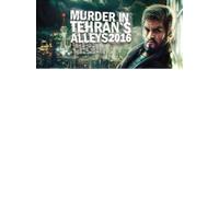 Murder In Tehran's Alleys 2016 Steam PC Key GLOBAL