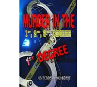 Murder In The 1st, 2nd, 3rd Degree: 1st Degree