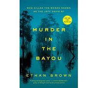 Murder in the Bayou: Who Killed the Women Known As the Jeff Davis 8?