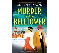 Murder in the Belltower: An utterly gripping historical cozy mystery: 5 (A Miss Underhay Mystery)