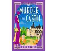 Murder in the Castle: A 1920s Cozy Mystery (Lady Felicity Quick Mystery)