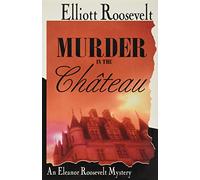 Murder in the Chateau: An Eleanor Roosevelt Mystery