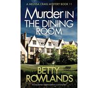 Murder in the Dining Room: An absolutely gripping British cozy mystery: 11 (A Melissa Craig Mystery)