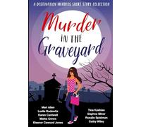 Murder in the Graveyard: Destination Murders Book 5