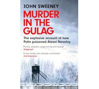 Murder in the Gulag : The Life and Death of Alexei Navalny