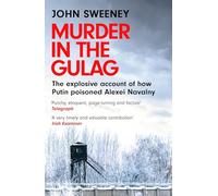 Murder in the Gulag : The Life and Death of Alexei Navalny