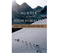 Murder in the High Himalaya: Loyalty, Tragedy, and Escape from Tibet