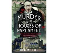 Murder in the Houses of Parliament : The Victorian Assassination that Shaped the Insanity Defence