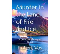 Murder In the Land of Fire and Ice: A Detective Rodriguez Novel