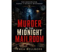 Murder in the Midnight Mailroom: A Small Town Mystery Thriller with Hidden Letters, Secret Archives, and a Deadly Correspondence Society (THE MOONWATER PAPER & SECRETS MYSTERIES)