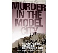 Murder in the Model City: The Black Panthers, Yale, and the Redemption of a Killer