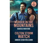 Murder In The Mountains / Colton Storm Watch : Murder in the Mountains (West Glacier Ranch Suspense) / Colton Storm Watch (the Coltons of Dark Canyon)