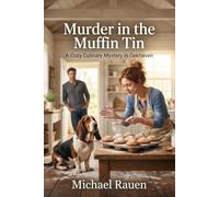 Murder in the Muffin Tin: A Cozy Culinary Mystery in Oakhaven: 2 (Oakhaven Baker Mysteries)