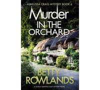 Murder in the Orchard: A totally gripping cozy mystery novel: 6 (A Melissa Craig Mystery)