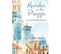 Murder in the Piazza: A Roman Holiday Mystery: 1