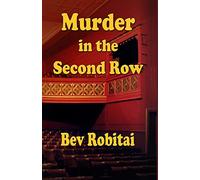 Murder in the Second Row: Theatre Mystery series Book 1: Volume 1