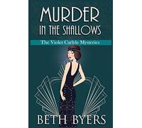Murder in the Shallows: A Violet Carlyle Historical Mystery: 6 (The Violet Carlyle Mysteries)