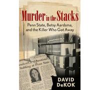 Murder in the Stacks: Penn State, Betsy Aardsma, and the Killer Who Got Away