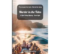 Murder in the Tides: The sea gave her back. But not her story: 8 (A Little Firling Mystery)