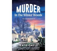 Murder in the Winter Woods: A totally unputdownable and completely gripping cozy English murder mystery: 8 (Julia Bird Mysteries)