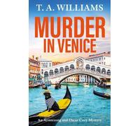 Murder in Venice: An unputdownable instalment in the cozy mystery series from T A Williams (An Armstrong and Oscar Cozy Mystery, 13)