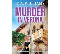 Murder in Verona: It's murder in paradise! A page-turning cozy mystery from T A Williams (An Armstrong and Oscar Cozy Mystery, 9)