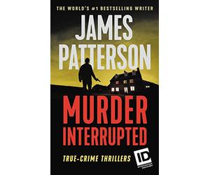 Murder, Interrupted: True-crime Thrillers: 1