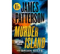 Murder Island: Patterson's Scariest Thriller Since the Summer House (Doc Savage Thriller)