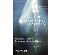 Murder, Manners and Mystery: Reflections on Faith in Contemporary Detective Fiction (John Albert Hall Lecture Series)