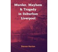 Murder, Mayhem & Tragedy in Suburban Liverpool