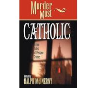 Murder Most Catholic: Divine Tales of Profane Crimes