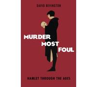 Murder Most Foul : Hamlet Through the Ages by David Bevington (2014, Trade ...