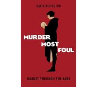 Murder Most Foul: Hamlet Through The Ages - Paperback NEW David Bevington 2014-0