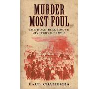 Murder Most Foul: The Road Hill House Mystery of 1860