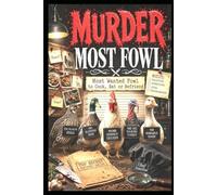 Murder Most Fowl: Master the Art of Cooking Every Bird with Killer Recipes and Detective Precision