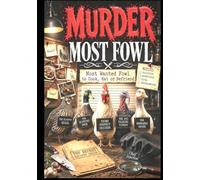 Murder Most Fowl: Master the Art of Cooking Every Bird with Killer Recipes and Detective Precision