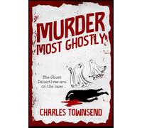 Murder Most Ghostly (The Ghost Detectives)