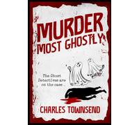 Murder Most Ghostly (The Ghost Detectives)