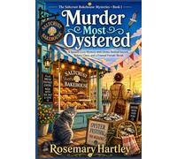 Murder Most Oystered: A Seaside Cozy Mystery with Oyster Festival Secrets, Bakery Clues, and a Framed Female Sleuth (The Saltcrust Bakehouse Mysteries)