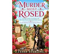 MURDER MOST ROSED: A Village Garden Cozy Mystery with Rose Show Secrets, Framed Sleuth Suspense, and Poisoned Petals (The Harthorne Garden Mysteries)