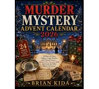 Murder Mystery Advent Calendar 2026: 24 Days of Clues, Ciphers, Logic Puzzles, and Twisted Crimes Sharpen Your Detective Skills and Catch the Killer Before Christmas